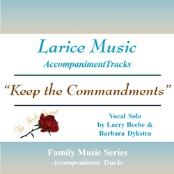 KEEP THE COMMANDMENTS ~ Vocal Solo, Family or Group ~ Accompaniment Track 
